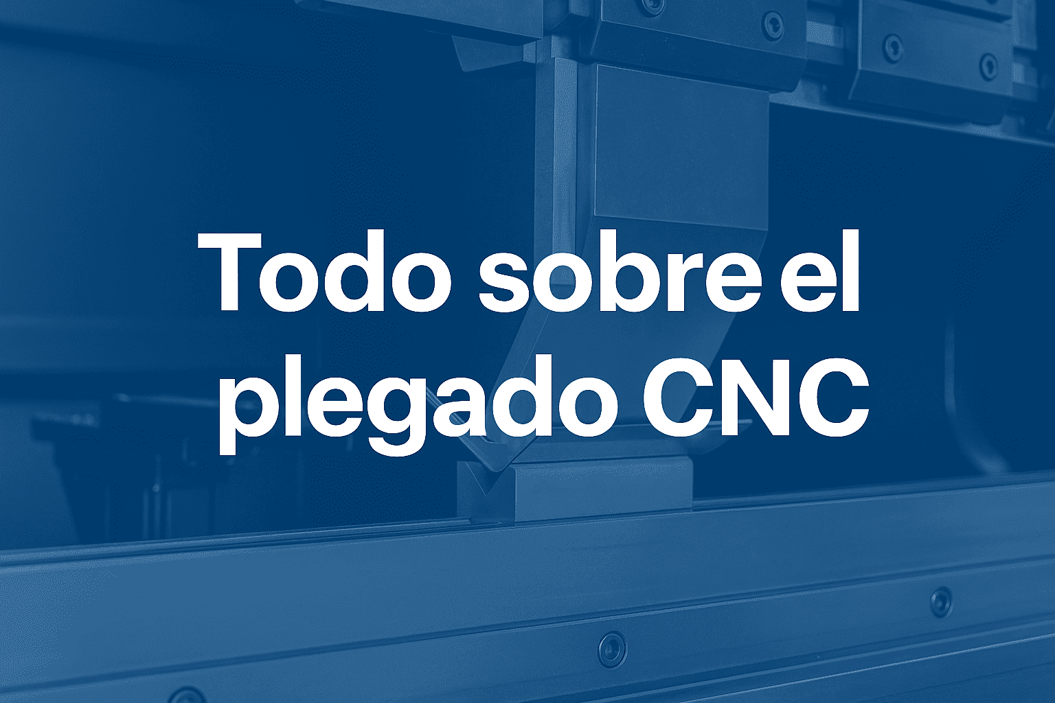 Todo sobre el plegado CNC