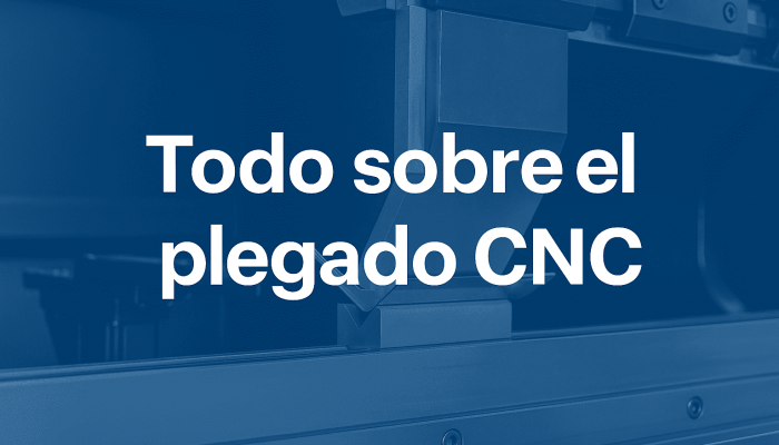 Todo sobre el plegado CNC